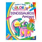 Como é Bom Colorir: Dinossauros Amigos - Todolivro