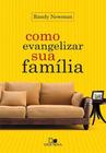 Como Evangelizar Sua Família - Editora Vida Nova