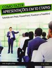 Como Fazer Apresentações em 10 Etapas - Tutoriais em Prezi, Powerpoint, Powtoon e Freemind