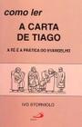 Como ler a carta de Tiago - A fé e a prática do evangelho - PAULUS Editora