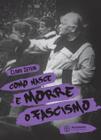 Como nasce e morre o fascismo - AUTONOMIA LITERARIA