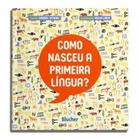 Como nasceu a primeira lingua - BLUCHER