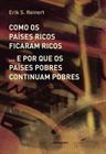 Como os Paises Ricos Ficaram Ricos... e por Que os Paises Po - Contraponto editora