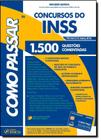 Como Passar em Concursos do INSS - Técnico e Analista 1.500 Questões Comentadas - Foco Jurídico
