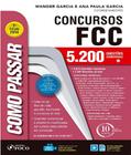 Como Passar em Concursos FCC - 5.200 Questões Comentadas - Foco Jurídico