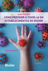 COMO PREVENIR A COVID-19 EM INSTITUICOES DE ENSINO - GUIA PRATICO -