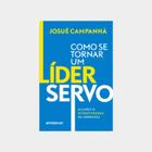 Como se tornar um Lider servo, último degrau da liderança, lançamento Josué Campanhã, Envisionar