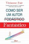 Como ser um autor (fodastico) fantastico