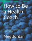 Como ser um treinador de saúde: uma abordagem integrativa de bem-estar, terceira edição