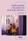 Complexidade e Relações na Educação Infantil - PHORTE EDITORA LTDA