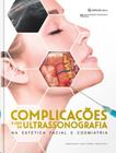Complicações E Uso Da Ultrassonografia Na Estética Facial E Cosmiatria - Editora Napoleao Ltda.me