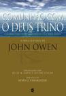Comunhão com o Deus Trino - John Owen (Autor)