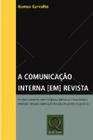 Comunicacao interna em revista, a - o relacionamento entre empresa, lideran - QUALITY MARK