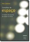 Conceito de Espaço: A História das Teorias do Espaço na Física - CONTRAPONTO