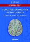 Conceitos Fundamentais de Neurociência - Cem Bilhões de Neurônios - 03Ed/22