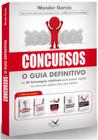 Concursos: o guia definitivo - as 20 estrategias infaliveis para passar ra