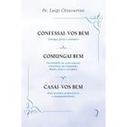 Confessai-vos bem / Comungai bem / Casai-vos bem - Edições Livre