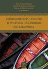 Conhecimento, Ensino E Política De Línguas Na Amazônia - PONTES