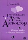 Conquistando o Amor com a Astrologia Conheça Melhor a Pessoa de seus Sonhos - Summus