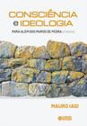 Consciência e Ideologia - Para Além Dos Muros De Pedra (Ensaios)