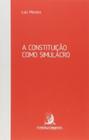 Constituicao como simulacro, a - 02ed/17 - CONTRACORRENTE