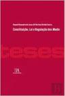 Constituiçao, lei e regulaçao dos media - ALMEDINA BRASIL