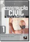 Construção Civil Teoria e Prática: Administração e Organização Mecânica dos Solos - Vol.1