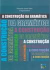 Construção da gramática, A - EDITORA DA UFF