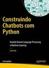 Construindo Chatbots com Python: usando Natural Language Processing e Machine Learning - NOVATEC