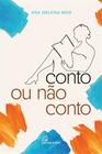 CONTO OU NÃO CONTO - Autor: REIS, ANA HELENA