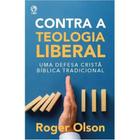 Contra a Teologia Liberal, Roger Olson