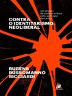 Contra o Identitarismo Neoliberal: Um Ensaio de Poíesis Crítica pela Apologia das Artes - Contracorrente