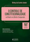 CONTROLE DE CONSTITUCIONALIDADE NO BRASIL E NO DIREITO COMPARADO - 12ª edição 2024 juspodivm