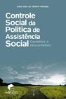 CONTROLE SOCIAL DA POLÍTICA DE ASSISTÊNCIA SOCIAL: caminhos e descaminhos - EDIPUC-RS