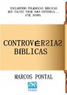 Controversias biblicas: esclarendo polemicas biblicas que talvez voce nao entendia