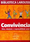 Convivência - Ética, Cidadania e Responsabilidade Social - Larousse