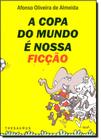 Copa do Mundo É Nossa Ficção, A