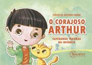 Corajoso arthur, O: Superando traumas na infância