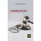 Corrupção: Processo Sancionatório, Administrativo E Penal Em Uma Perspectiva De Direito Comparado - DEL REY