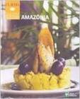 Cozinha Regional Brasileira - Amazônia - Abril