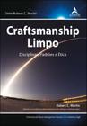 Craftsmanship Limpo - Disciplinas, Padrões E Ética