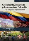 Crecimiento, desarrollo y democracia en Colombia. Los contrapesos de un proceso incompleto - EDICIONES DE LA U LTDA