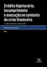 Crédito hipotecário, incumprimento e execução no contexto da crise financeira a dação potestativa como solução
