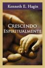 Crescendo Espiritualmente - Kenneth E. Hagin
