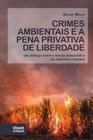 Crimes ambientais e a pena privativa de liberdade: um diálogo entre o direito ambiental e as ciências criminais - TIRANT LO BLANCH