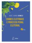 Crimes eleitorais e processo penal eleitoral