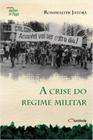 Crise do regime militar, a - coleçao saber de tudo - CLARIDADE