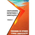 Cristianismo, Espiritismo e Unificação - Módulo I - FERGS