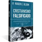 Cristianismo Falsificado Roger E. Olson - CPAD