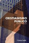 Cristianismo Público Evangelho E Lei - Editora Monergismo